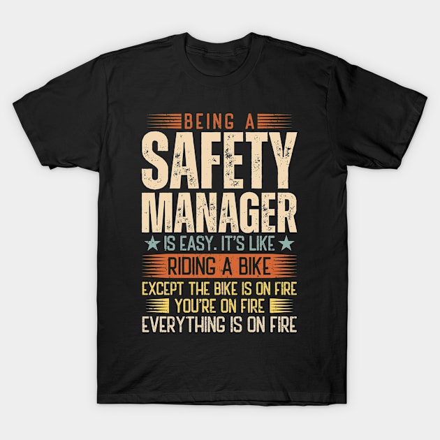 Being A Safety Manager Is Easy T-Shirt by Stay Weird